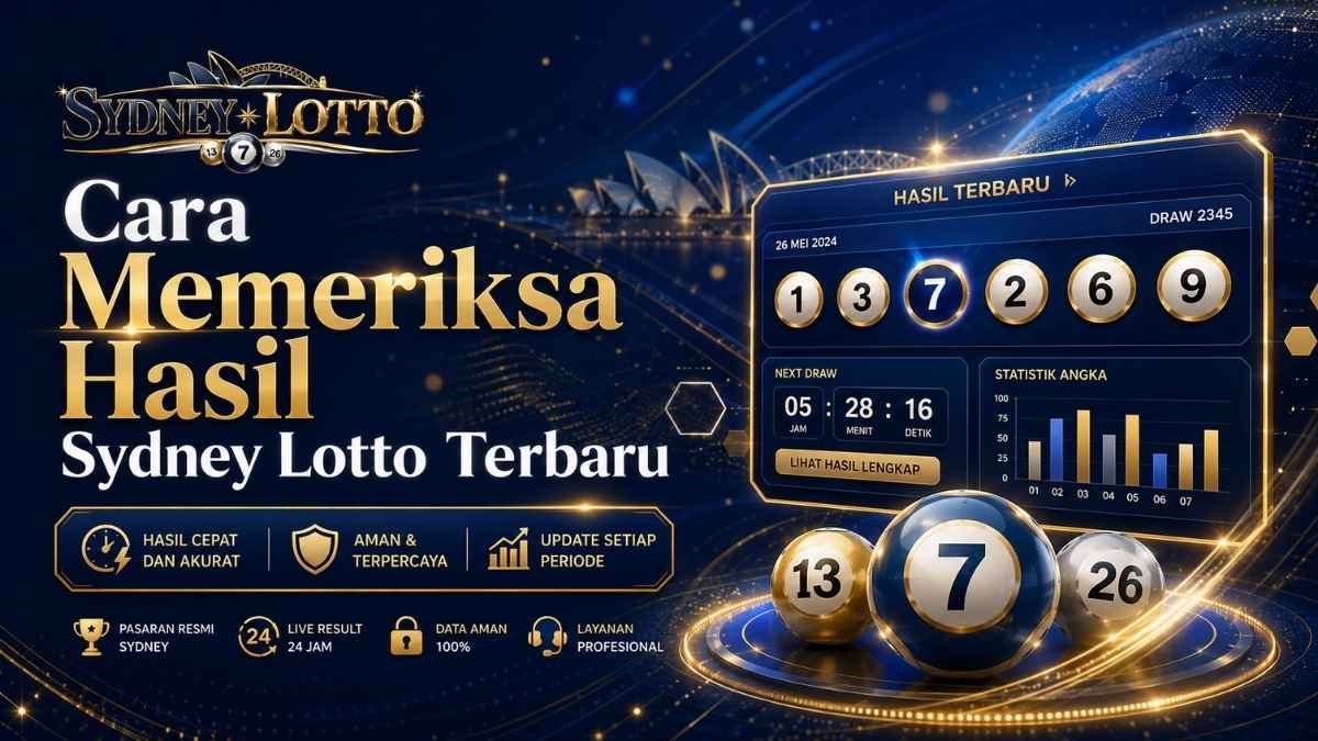 Panduan Cara Memeriksa Hasil Sydney Lotto Terbaru dengan Tepat dan Aman